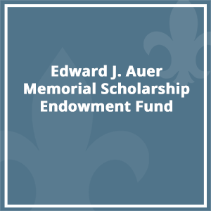 Edward J. Auer Memorial Scholarship Endowment Fund