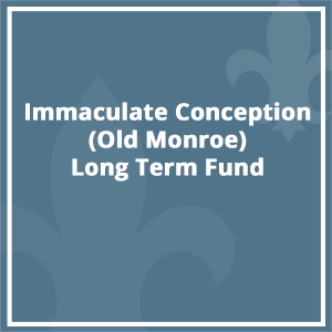 Immaculate Conception (Old Monroe) Long Term Fund