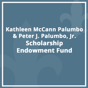 Kathleen McCann Palumbo & Peter J. Palumbo, Jr. Scholarship Endowment Fund