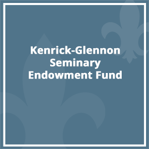 Kenrick-Glennon Seminary Endowment Fund