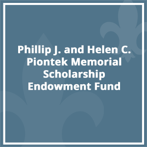 Phillip J. and Helen C. Piontek Memorial Scholarship Endowment Fund
