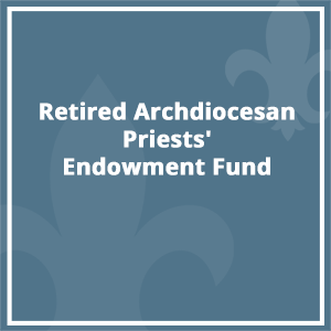 Retired Archdiocesan Priests’ Endowment Fund