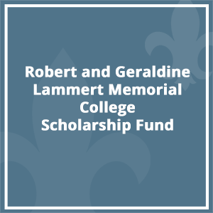 Robert and Geraldine Lammert Memorial College Scholarship Fund