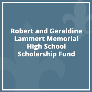Robert and Geraldine Lammert Memorial High School Scholarship Fund