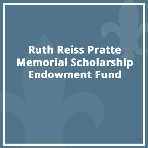  Ruth Reiss Pratte Memorial Scholarship Endowment Fund