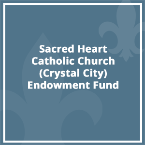 Sacred Heart Catholic Church (Crystal City) Endowment Fund