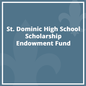 St. Dominic High School Scholarship Endowment Fund