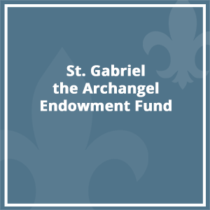 St. Gabriel the Archangel Parish Endowment Fund