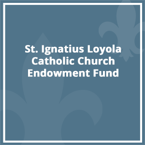 St. Ignatius Loyola Catholic Church Endowment Fund