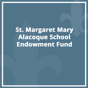 St. Margaret Mary Alacoque School Endowment Fund