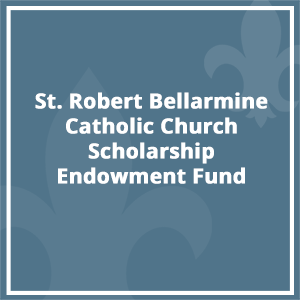 St. Robert Bellarmine Catholic Church Scholarship Endowment Fund