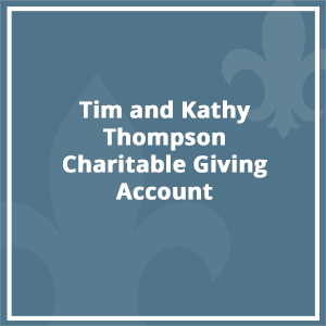 Tim and Kathy Thompson Charitable Giving Account