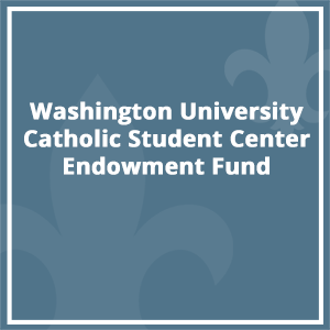 Washington University Catholic Student Center Endowment Fund
