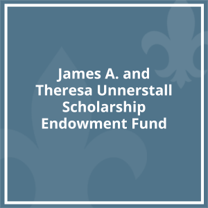 James A. and Theresa Unnerstall Scholarship Endowment Fund